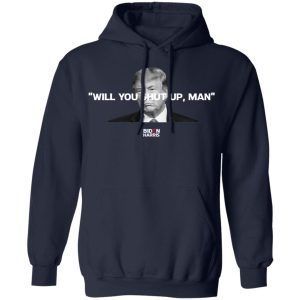 Will You Shut Up Man Biden Harris Anti Donald Trump 2020 T Shirts Hoodies Sweatshirt 7