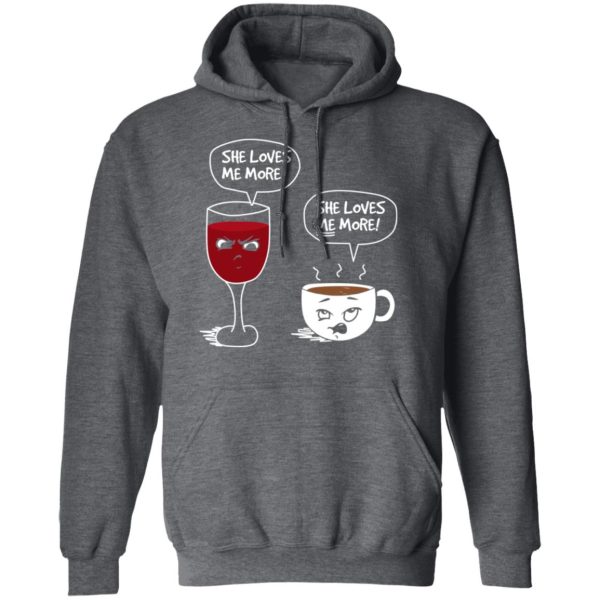 Wine And Coffee She Loves Me More T-Shirts