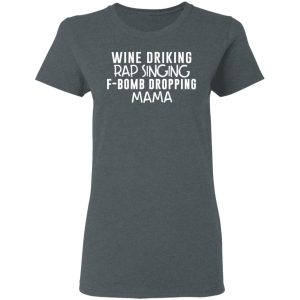 Wine Drinking Rap Singing F Bomb Dropping Mama T Shirts 2