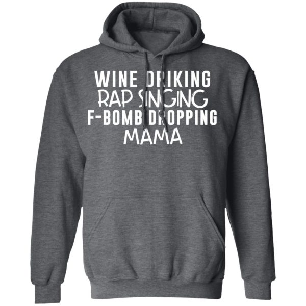 Wine Drinking Rap Singing F-Bomb Dropping Mama T-Shirts