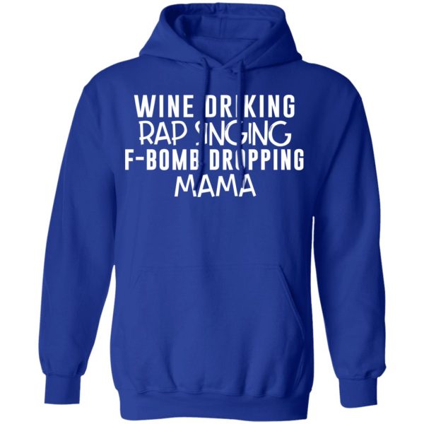 Wine Drinking Rap Singing F-Bomb Dropping Mama T-Shirts