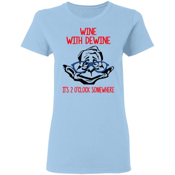 Wine With Dewine It’s 2 O’clock Somewhere T-Shirts