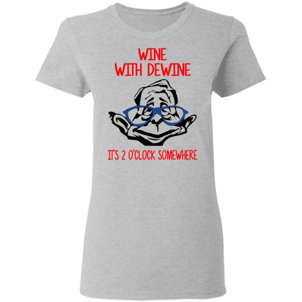 Wine With Dewine It’s 2 O’clock Somewhere T-Shirts