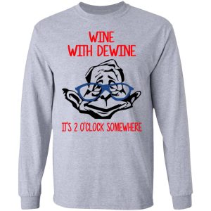 Wine With Dewine Its 2 Oclock Somewhere T Shirts 2
