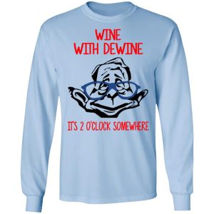 Wine With Dewine Its 2 Oclock Somewhere T Shirts 4