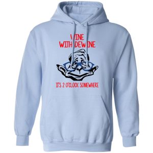 Wine With Dewine Its 2 Oclock Somewhere T Shirts 7