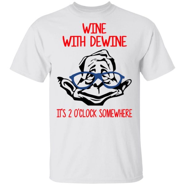 Wine With Dewine It’s 2 O’clock Somewhere T-Shirts