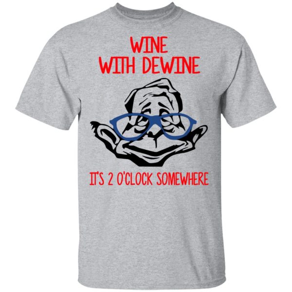 Wine With Dewine It’s 2 O’clock Somewhere T-Shirts