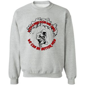 With A Free Mind And Soul We Can Be Better Men T-Shirts, Hoodie, Sweatshirt With A Free Mind And Soul We Can Be Better Men T-Shirts, Hoodie, Sweatshirt