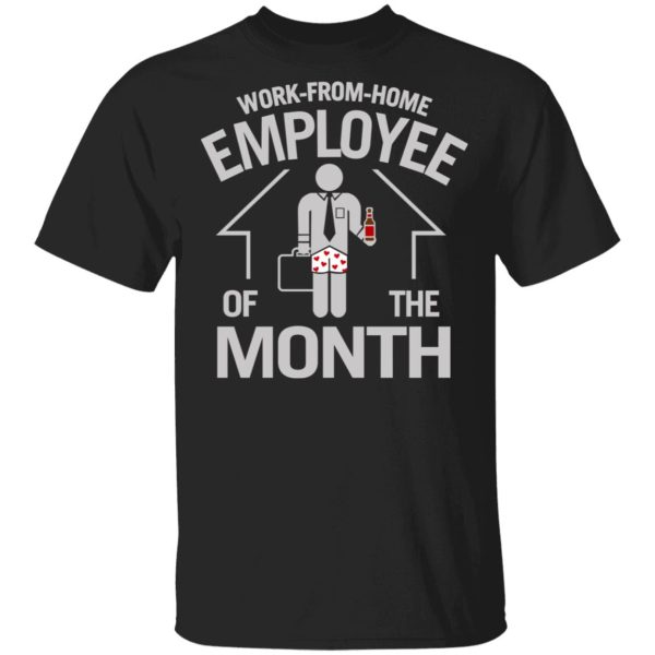 Work-From-Home Employee Of The Month T-Shirts