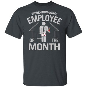 Work-From-Home Employee Of The Month T-Shirts Work-From-Home Employee Of The Month T-Shirts