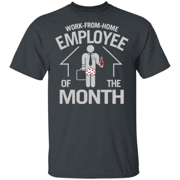 Work-From-Home Employee Of The Month T-Shirts