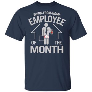 Work From Home Employee Of The Month T Shirts 11