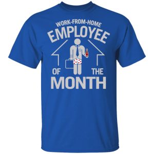 Work From Home Employee Of The Month T Shirts 12