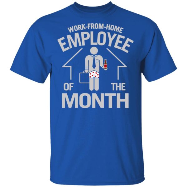 Work-From-Home Employee Of The Month T-Shirts