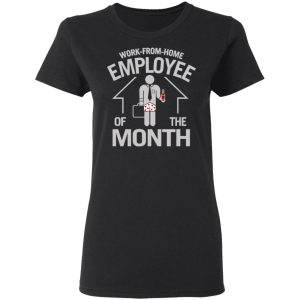 Work From Home Employee Of The Month T Shirts 13