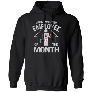 Work From Home Employee Of The Month T Shirts 6