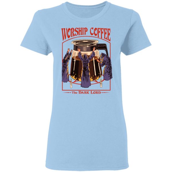 Worship Coffee The Dark Lord T-Shirts, Hoodies, Sweatshirt