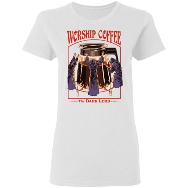 Worship Coffee The Dark Lord T-Shirts, Hoodies, Sweatshirt