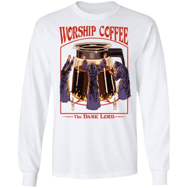 Worship Coffee The Dark Lord T-Shirts, Hoodies, Sweatshirt