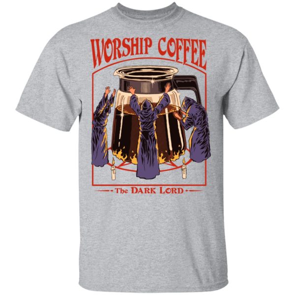 Worship Coffee The Dark Lord T-Shirts, Hoodies, Sweatshirt