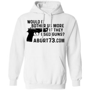 Would It Bother Us More if They Used Guns Shirt 6