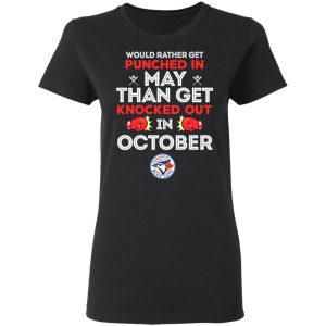 Would Rather Get Punched In May Than Get Knocked Out In October T-Shirts, Hoodies, Sweater 2 Would Rather Get Punched In May Than Get Knocked Out In October T Shirts Hoodies Sweater 11