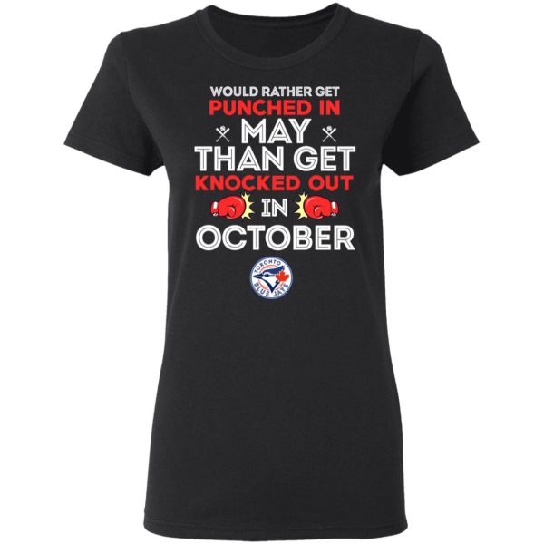 Would Rather Get Punched In May Than Get Knocked Out In October T-Shirts, Hoodies, Sweater