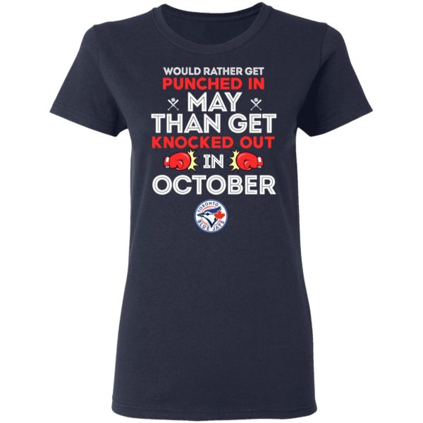 Would Rather Get Punched In May Than Get Knocked Out In October T-Shirts, Hoodies, Sweater