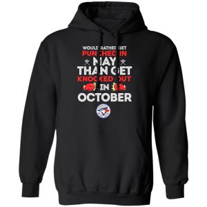 Would Rather Get Punched In May Than Get Knocked Out In October T-Shirts, Hoodies, Sweater 4 Would Rather Get Punched In May Than Get Knocked Out In October T Shirts Hoodies Sweater 2