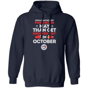 Would Rather Get Punched In May Than Get Knocked Out In October T-Shirts, Hoodies, Sweater 5 Would Rather Get Punched In May Than Get Knocked Out In October T Shirts Hoodies Sweater 3