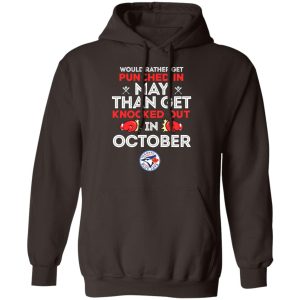 Would Rather Get Punched In May Than Get Knocked Out In October T-Shirts, Hoodies, Sweater 6 Would Rather Get Punched In May Than Get Knocked Out In October T Shirts Hoodies Sweater 4