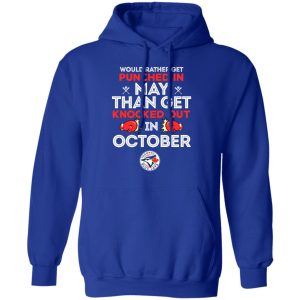 Would Rather Get Punched In May Than Get Knocked Out In October T-Shirts, Hoodies, Sweater 7 Would Rather Get Punched In May Than Get Knocked Out In October T Shirts Hoodies Sweater 5
