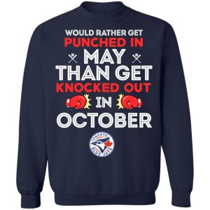 Would Rather Get Punched In May Than Get Knocked Out In October T-Shirts, Hoodies, Sweater 9 Would Rather Get Punched In May Than Get Knocked Out In October T Shirts Hoodies Sweater 7
