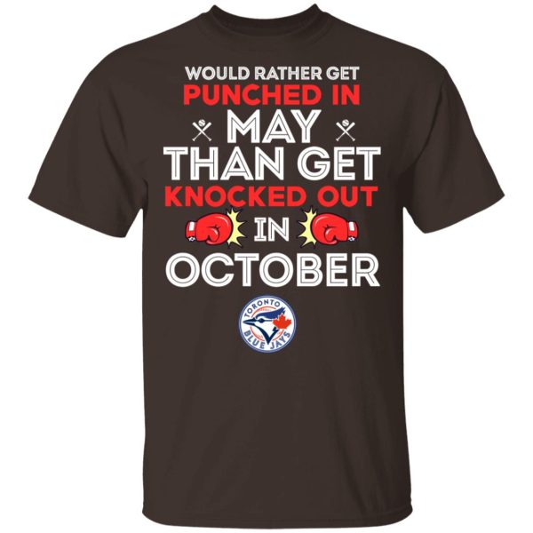 Would Rather Get Punched In May Than Get Knocked Out In October T-Shirts, Hoodies, Sweater