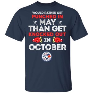 Would Rather Get Punched In May Than Get Knocked Out In October T-Shirts, Hoodies, Sweater 11 Would Rather Get Punched In May Than Get Knocked Out In October T Shirts Hoodies Sweater 9