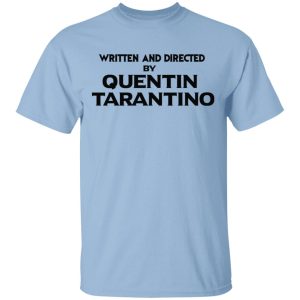 Written And Directed By Quentin Tarantino T-Shirts, Hoodies, Sweater Written And Directed By Quentin Tarantino T-Shirts, Hoodies, Sweater