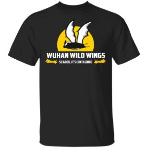 Wuhan Wild Wings So Good It’s Contagious T-Shirts Wuhan Wild Wings So Good It’s Contagious T-Shirts