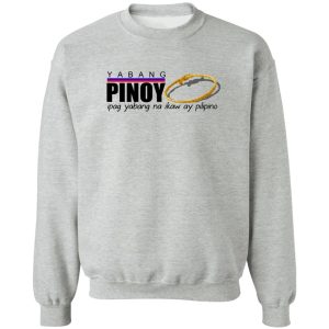 Yabang Pinoy Ipag Yabang Na Ikaw Ay Pilipino T-Shirts, Hoodies, Sweater Yabang Pinoy Ipag Yabang Na Ikaw Ay Pilipino T-Shirts, Hoodies, Sweater