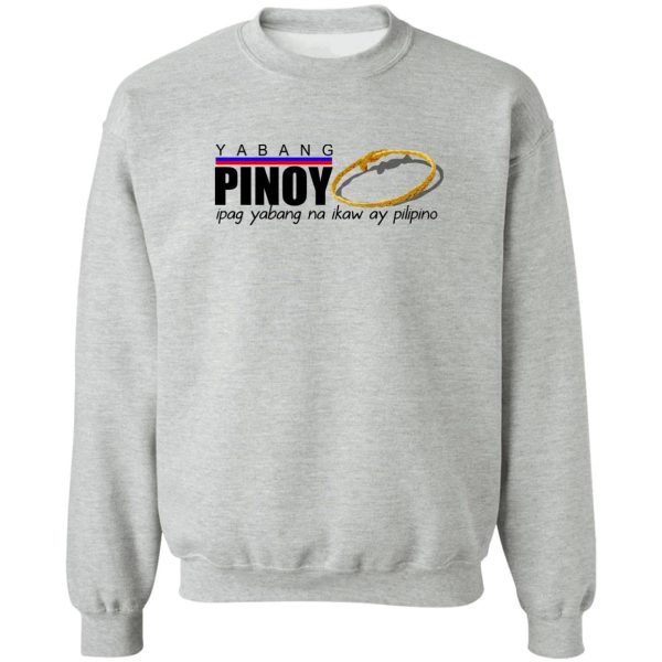 Yabang Pinoy Ipag Yabang Na Ikaw Ay Pilipino T-Shirts, Hoodies, Sweater