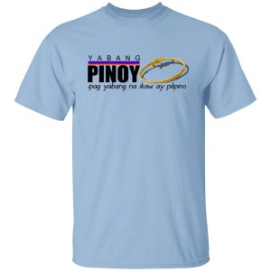 Yabang Pinoy Ipag Yabang Na Ikaw Ay Pilipino T Shirts Hoodies Sweater 2