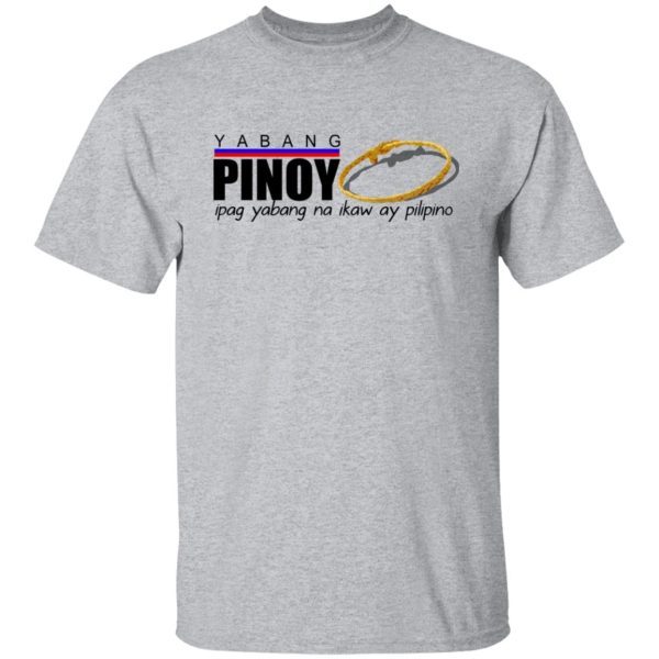 Yabang Pinoy Ipag Yabang Na Ikaw Ay Pilipino T-Shirts, Hoodies, Sweater