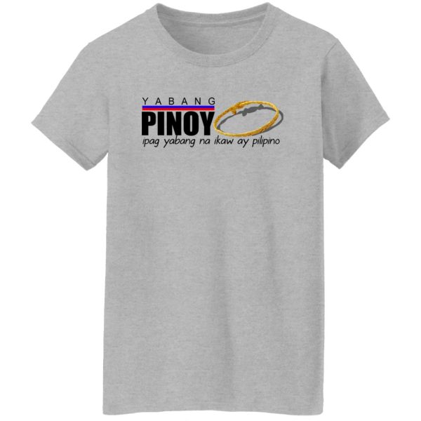 Yabang Pinoy Ipag Yabang Na Ikaw Ay Pilipino T-Shirts, Hoodies, Sweater