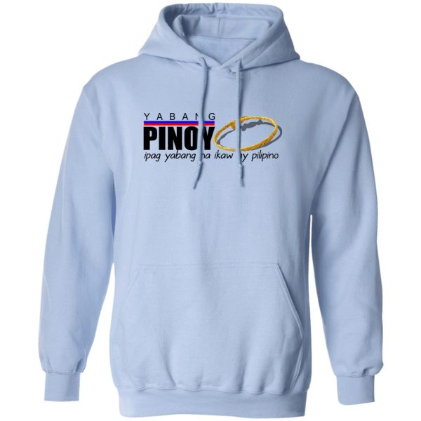 Yabang Pinoy Ipag Yabang Na Ikaw Ay Pilipino T-Shirts, Hoodies, Sweater