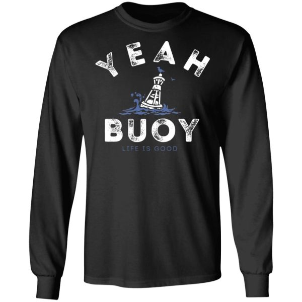 Yeah Buoy Life is Good T-Shirts