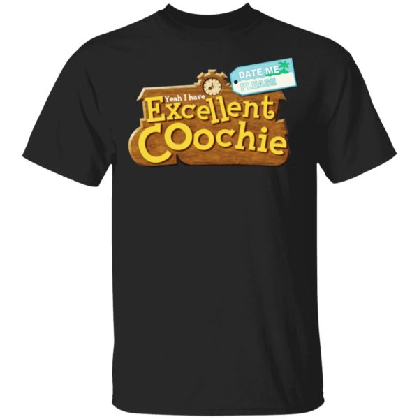 Yeah I Have Excellent Coochie T-Shirts