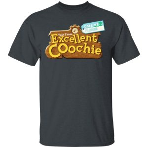 Yeah I Have Excellent Coochie T-Shirts Yeah I Have Excellent Coochie T-Shirts