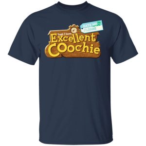 Yeah I Have Excellent Coochie T Shirts 11