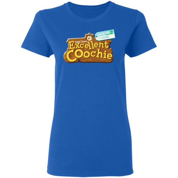 Yeah I Have Excellent Coochie T-Shirts