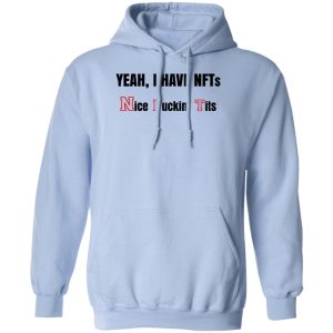 Yeah I Have NFTs Nice Fuckin Tits T Shirts Hoodie Sweatshirt 9